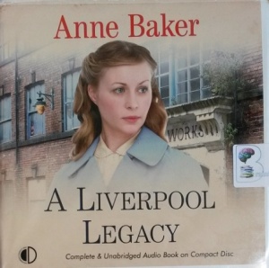 A Liverpool Legacy written by Anne Baker performed by Julie Maisey on CD (Unabridged)